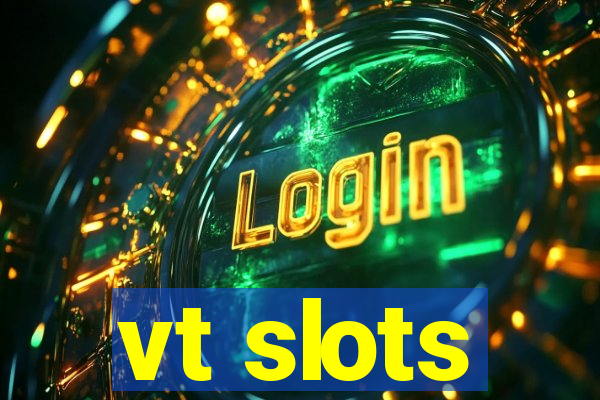 vt slots